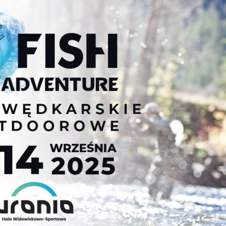 Plakat zapraszający w dniach 13-14 września 2025 r. do Olsztyna na Targi wędkarskie i outdoorowe Fish & Adventure Hala Urania 2025.
