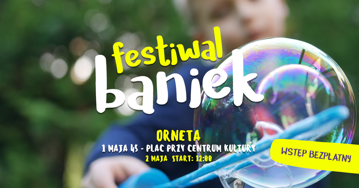Plakat zapraszający w piątek 2 maja 2025 r. do Ornety na Festiwal Baniek Orneta 2025.