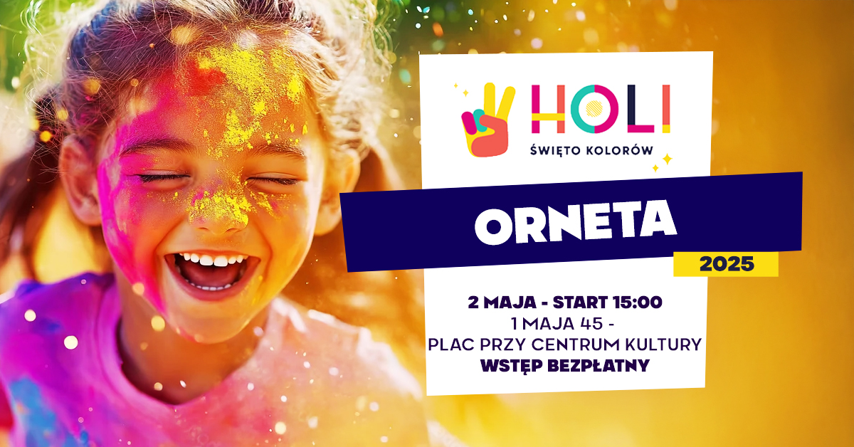 Plakat zapraszający w piątek 2 maja 2025 r. do Ornety na Holi Święto Kolorów Orneta 2025.