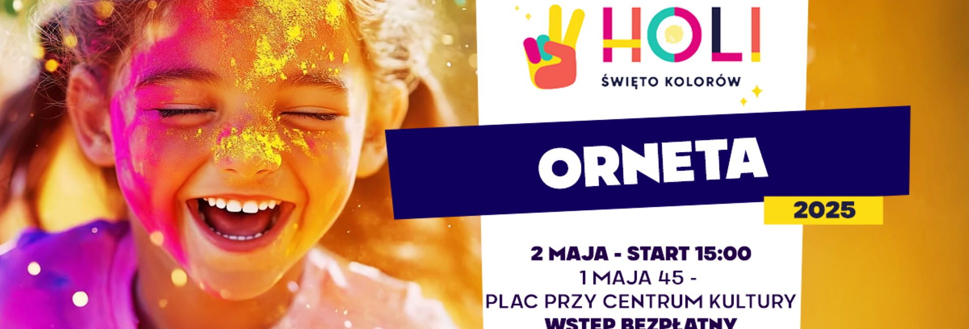 Plakat zapraszający w piątek 2 maja 2025 r. do Ornety na Holi Święto Kolorów Orneta 2025.