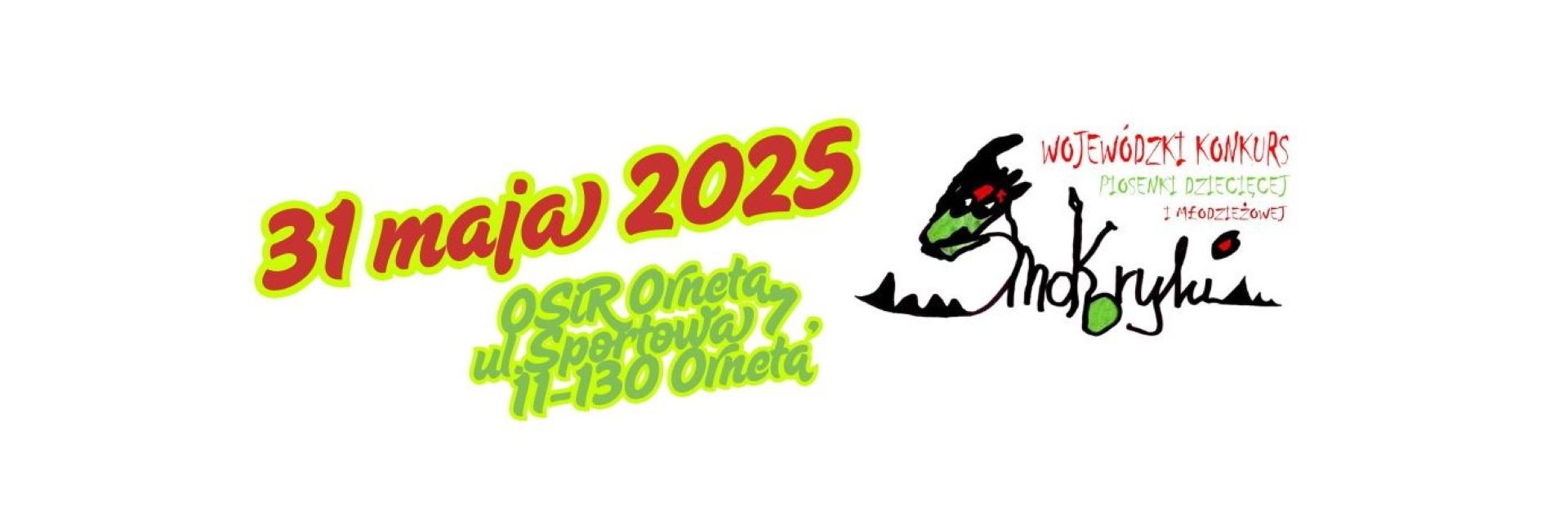 Plakat zapraszający w sobotę 31 maja 2025 r. do Ornety na Wojewódzki Konkurs Piosenki Dziecięcej i Młodzieżowej "Smokoryki" Orneta 2025.