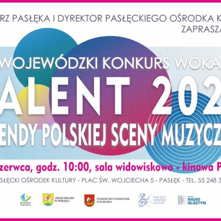 Plakat zapraszający w piątek 6 czerwca 2025 r. do Pasłęka na Wojewódzki Konkurs Wokalny „Talent 2025” Pasłęk 2025.