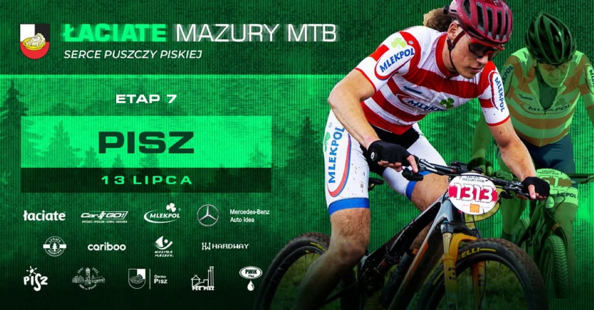 Plakat zapraszający w niedzielę 13 lipca 2025 r. do Pisza na Łaciate Mazury MTB Etap 7 “Serce Puszczy Piskiej” Pisz 2025.