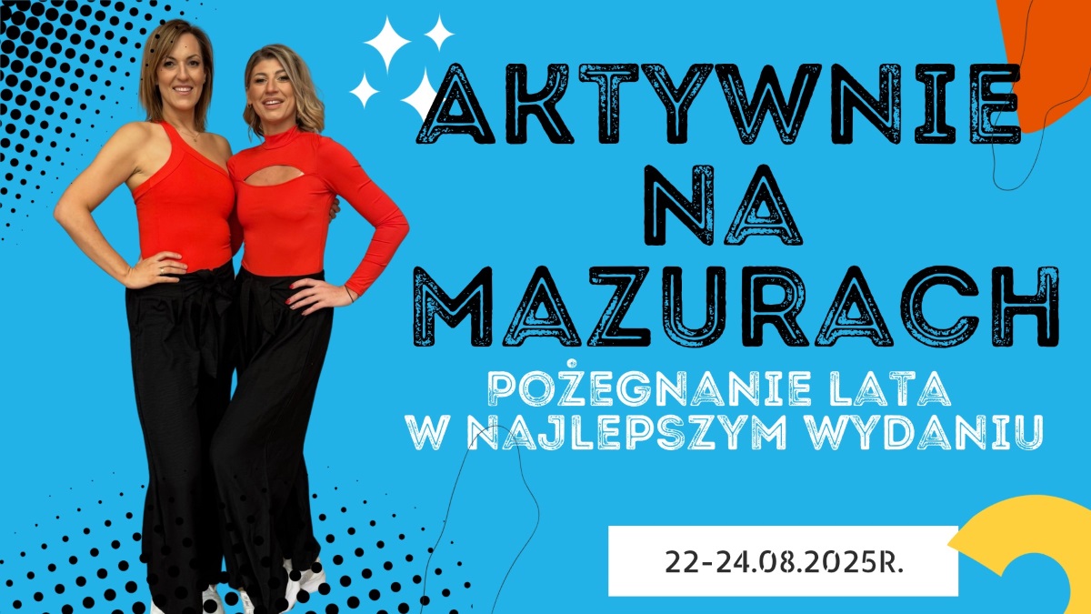 Plakat zapraszający w dniach 22-24 sierpnia 2025 r. do Rucianego-Nidy na Aktywne Pożegnanie Lata na Mazurach Ruciane-Nida 2025. 