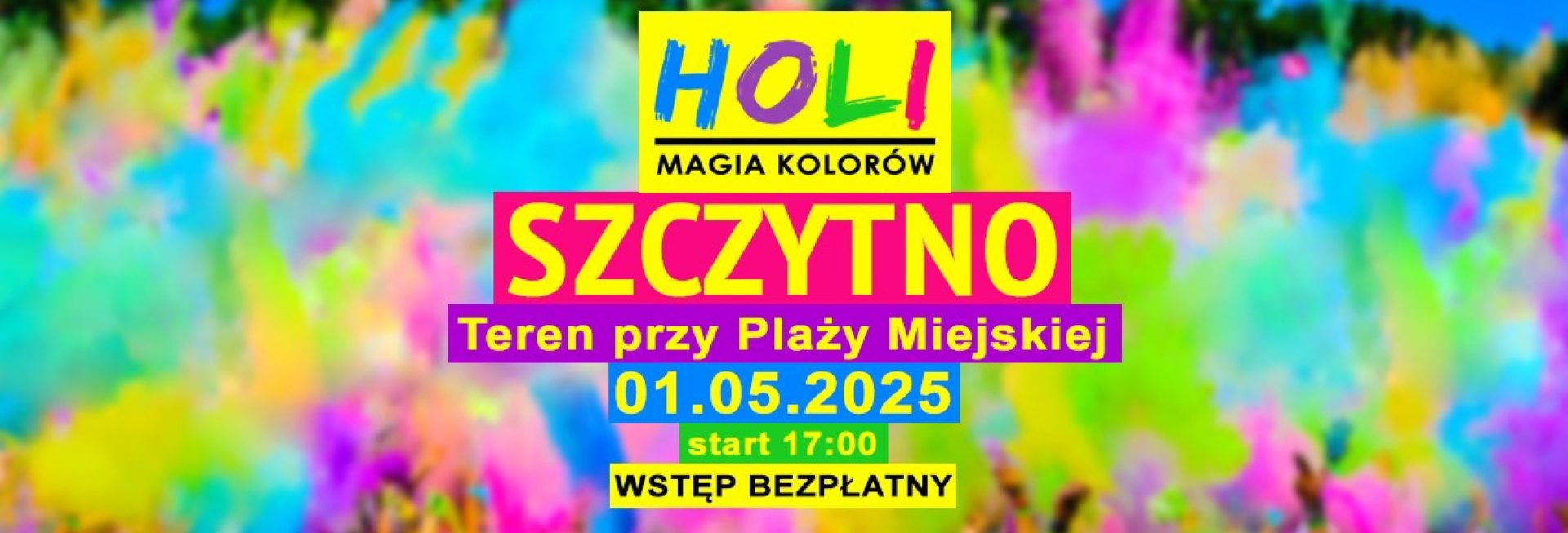 Plakat zapraszający w czwartek 1 maja 2025 r. do Szczytna na Kolor Fest Holi Magia Kolorów Szczytno 2025.