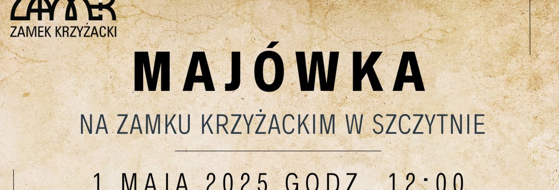 Plakat zapraszający w czwartek 1 maja 2025 r. do Szczytna na Majówkę na Zamku Krzyżackim w Szczytnie 2025.