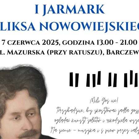 Plakat zapraszający w sobotę 7 czerwca 2025 r. do Barczewa na Jarmark Feliksa Nowowiejskiego Barczewo 2025. 