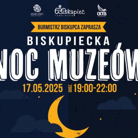 Plakat zapraszający w sobotę 17 maja 2025 r. do Biskupca na kolejną edycję imprezy Biskupiecka Noc Muzeów 2025.