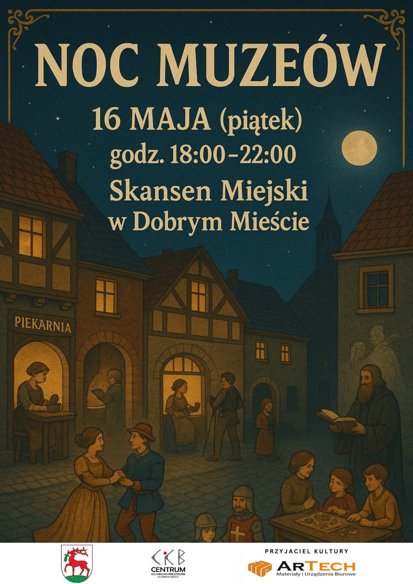 Plakat zapraszający w piątek 16 maja 2025 r. do Dobrego Miasta na Noc Muzeów w Skansenie Miejskim Dobre Miasto 2025. 