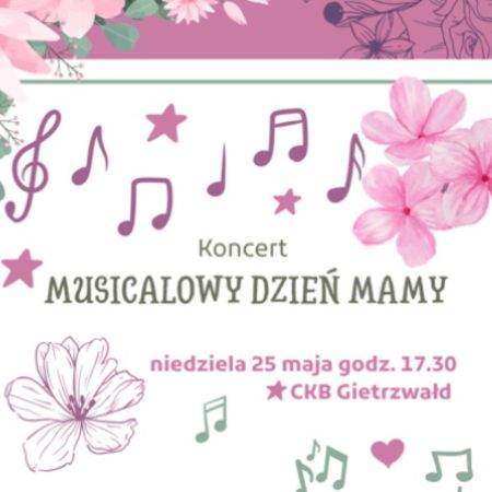Plakat zapraszający w niedzielę 25 maja 2025 r. do Gietrzwałdu na Musicalowy Dzień Mamy Gietrzwałd 2025.