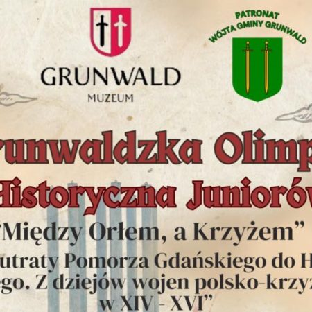 Plakat zapraszający w piątek 23 maja 2025 r. do Grunwaldu na 2. edycję Grunwaldzkiej Olimpiady Historycznej Juniorów Grunwald 2025.
