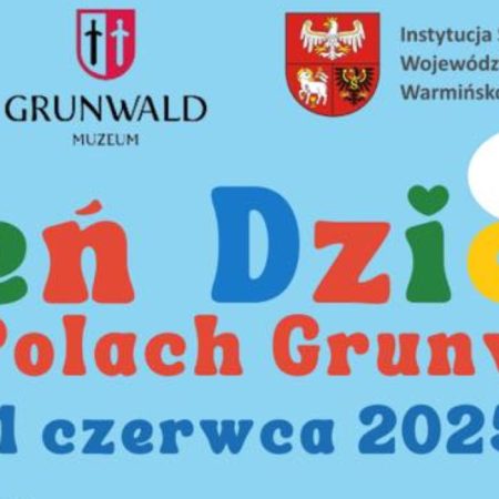 Plakat zapraszający w niedzielę 1 czerwca 2025 r. do Grunwaldu na Rycerski Dzień Dziecka na Polach Grunwaldu 2025. 