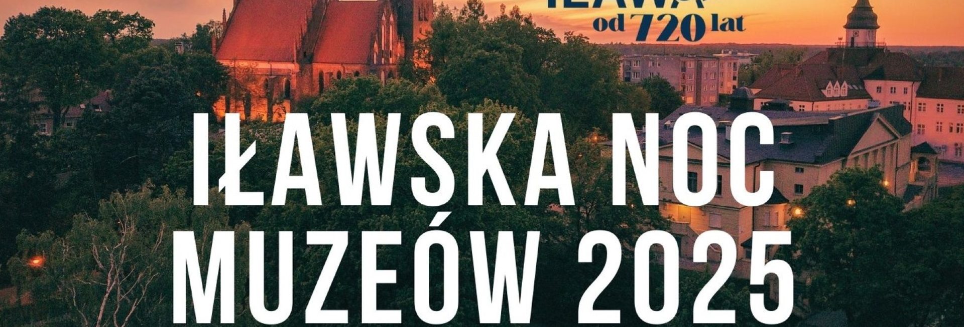 Plakat zapraszający w piątek 16 maja 2025 r. do Iławy na Iławską Noc Muzeów Iława 2025.