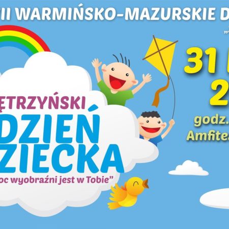 Plakat zapraszający w sobotę 31 maja 2025 r. do Kętrzyna na Kętrzyński Dzień Dziecka Kętrzyn 2025.