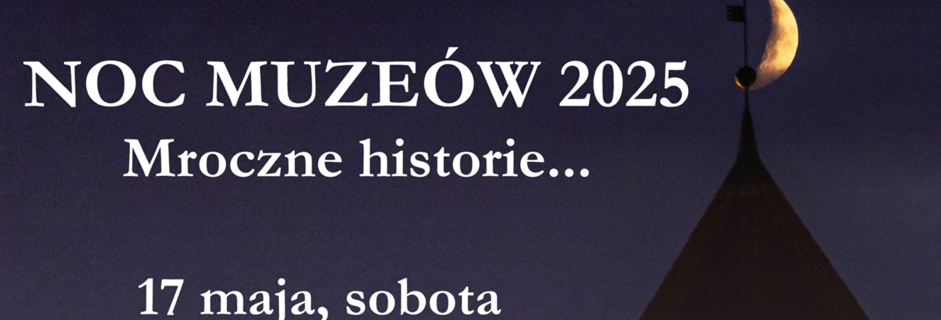 Plakat zapraszający w sobotę 17 maja 2025 r. do Lidzbarka Warmińskiego na Noc Muzeów w Zamku Biskupim Lidzbark Warmiński 2025. 
