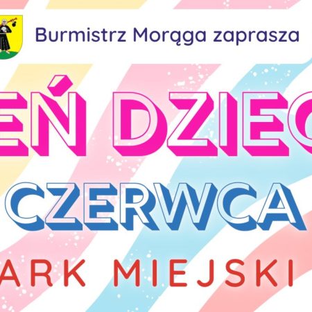 Plakat zapraszający w niedzielę 1 czerwca 2025 r. do Morąga na Dzień Dziecka w Morągu 2025.
