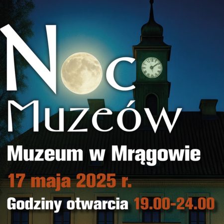 Plakat zapraszający w sobotę 17 maja 2025 r. do Mrągowa na Noc Muzeów - Muzeum w Mrągowie 2025.