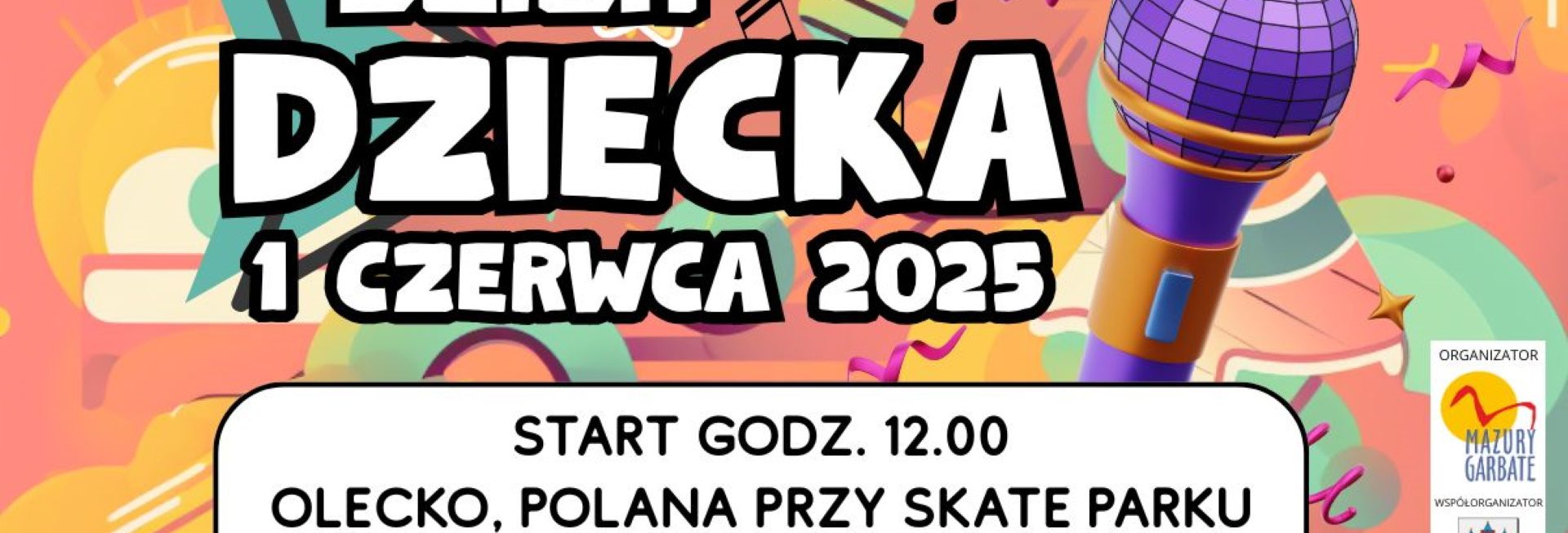 Plakat zapraszający w niedzielę 1 czerwca 2025 r. do Olecka na Dzień Dziecka w Olecku 2025.