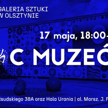 Plakat zapraszający w sobotę 17 maja 2025 r. do Olsztyna na Noc Muzeów w BWA Galerii Sztuki w Olsztynie 2025.