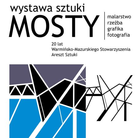 Plakat zapraszający w czwartek 15 maja 2025 r. do Olsztynka na Wernisaż Wystawy „MOSTY” – 20 lat Warmińsko-Mazurskiego Stowarzyszenia Areszt Sztuki! Olsztynek 2025.