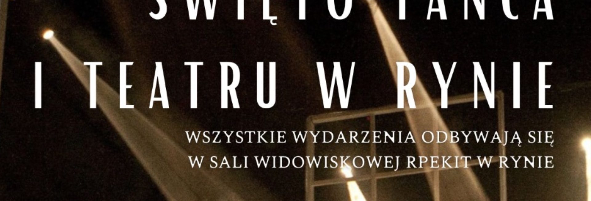 Plakat zapraszający w dniach 6-9 maja 2025 r. do Rynu na Święto Tańca i Teatru Ryn 2025.