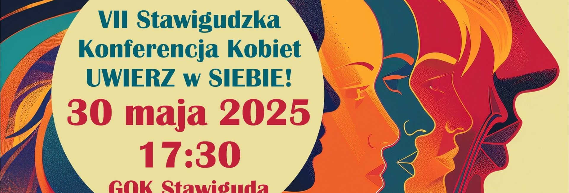 Plakat zapraszający w piątek 30 maja 2025 r. do Stawigudy na Stawigudzką Konferencję Kobiet "Uwierz w Siebie" Stawiguda 2025.