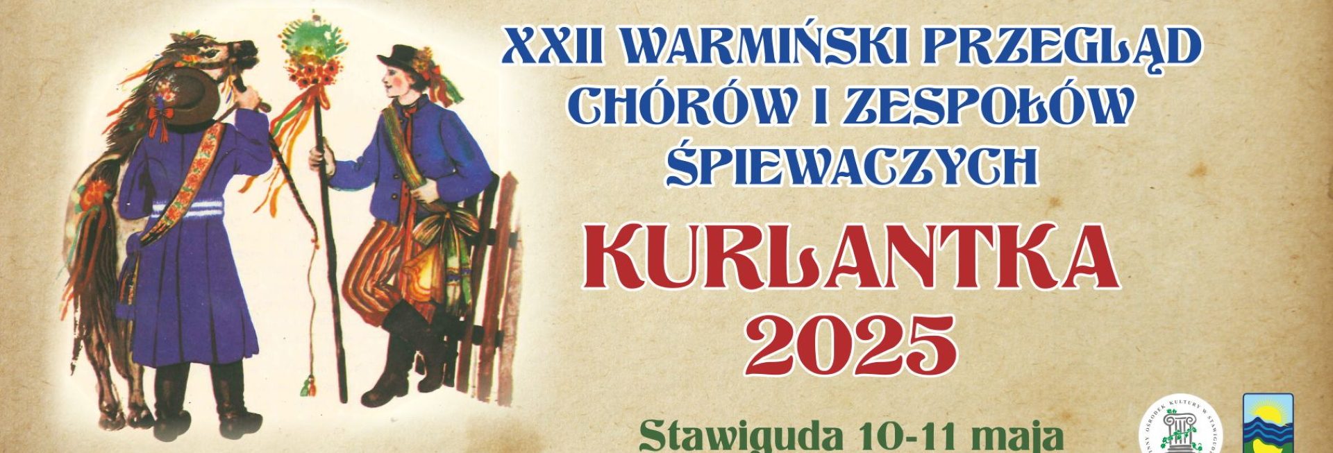 Plakat zapraszający w dniach 10-11 maja 2025 r. do Stawigudy na Warmiński Przegląd Chórów i Zespołów Śpiewaczych Kurlantka Stawiguda 2025. 