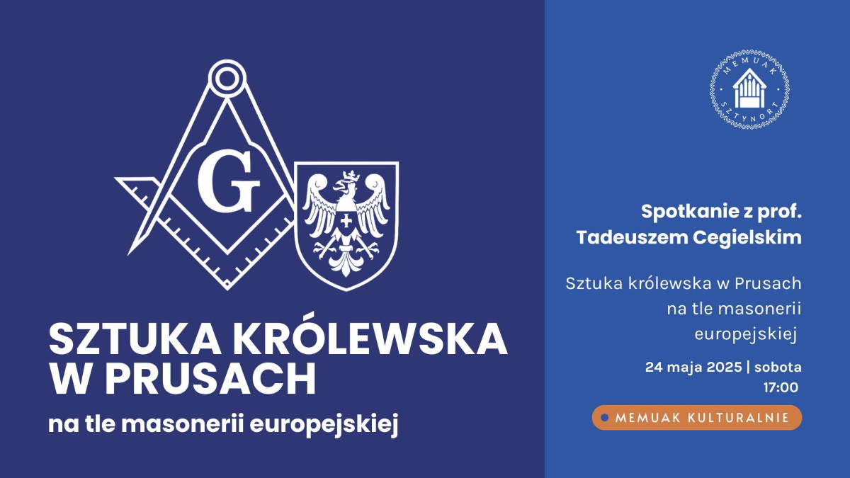 Plakat zapraszający w piątek 24 maja 2025 r. do Sztynortu na spotkanie z prof. Tadeuszem Cegielskim "Tajemnice wolnomularzy, władców i artystów" Memuaku Sztynort 2025. 