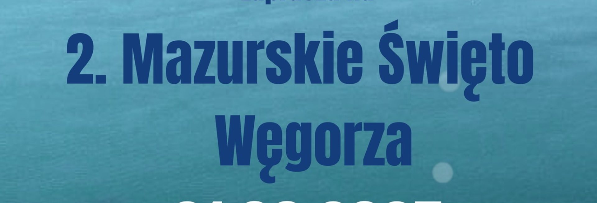 Plakat zapraszający w sobotę 21 czerwca 2025 r. do Węgorzewa na Mazurskie Święto Węgorza Węgorzewo 2025.