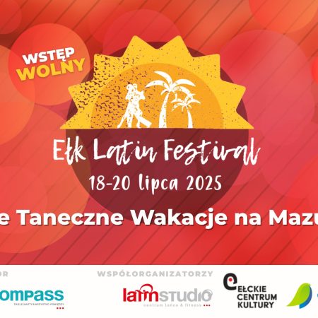 Plakat zapraszający w dniach 18-20 lipca 2025 r. do Ełku na 8. edycję Ełk Latin Festival Ełk 2025.