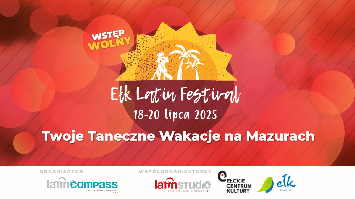 Plakat zapraszający w dniach 18-20 lipca 2025 r. do Ełku na 8. edycję Ełk Latin Festival Ełk 2025.