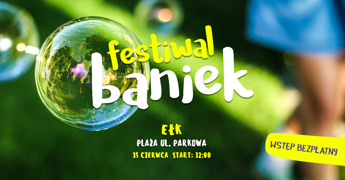 Plakat zapraszający w niedzielę 15 czerwca 2025 r. do Ełku na Festiwal Baniek w Ełku 2025. 