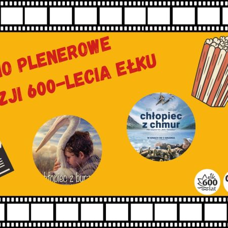 Plakat zapraszający do Ełku na Kino Plenerowe z okazji 600-lecia Ełku 2025.