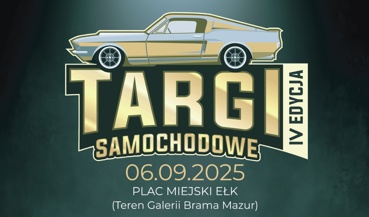 Plakat zapraszający w sobotę 6 września 2025 r. do Ełku na Targi Samochodowe Ełk 2025. 