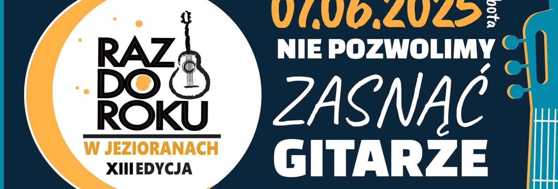 Plakat zapraszający sobotę 7 czerwca 2025 r. do Jezioran na Koncert Piosenki Autorskiej "Nie pozwolimy zasnąć gitarze" Jeziorany 2025.