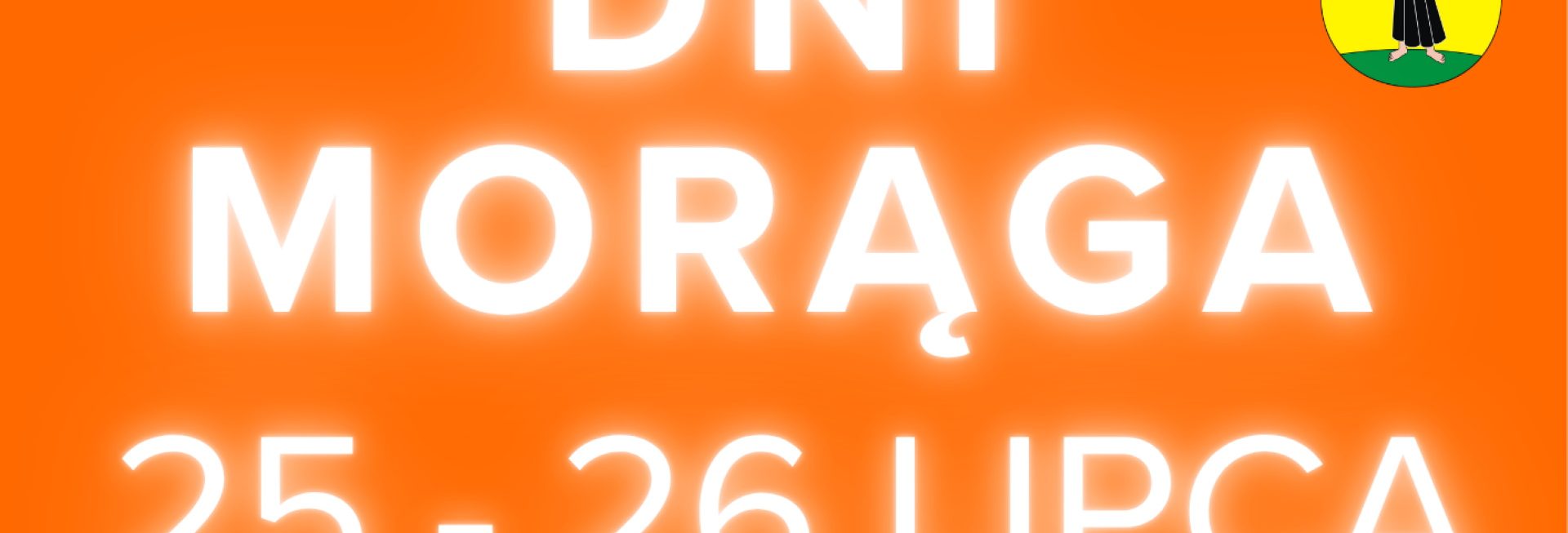 Plakat zapraszający w dniach 25-26 lipca 2025 r. do Morąga na Dni Morąga 2025.