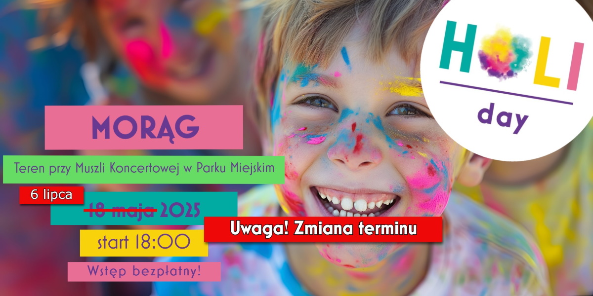 Plakat zapraszający w niedzielę 6 lipca 2025 r. do Morąga na Dzień Kolorów - Holi Day Morąg 2025. 