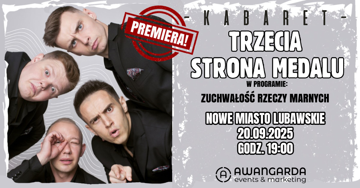 Plakat zapraszający w sobotę 20 września 2025 r. do Nowego Miasta Lubawskiego na występ Kabaretu Trzecia Strona Medalu "Zuchwałość Rzeczy Martwych" Nowe Miasto Lubawskie 2025. 