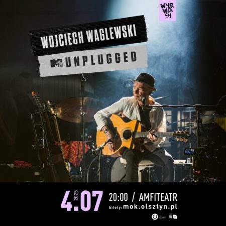 Plakat zapraszający w piątek 4 lipca 2025 r. do Olsztyna na koncert Wojciecha Waglewskiego MTV Unplugged Olsztyn 2025.