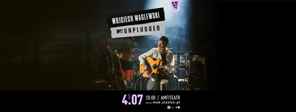 Plakat zapraszający w piątek 4 lipca 2025 r. do Olsztyna na koncert Wojciecha Waglewskiego MTV Unplugged Olsztyn 2025.