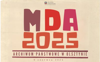 Plakat zapraszający w poniedziałek 9 czerwca 2025 r. do Olsztyna na Międzynarodowy Dzień Archiwów w Archiwum Państwowym w Olsztynie! 2025.
