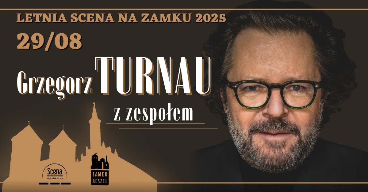 Plakat zapraszający w piątek 29 sierpnia 2025 r. do Reszla na koncert Grzegorz Turnau Zamek Reszel 2025