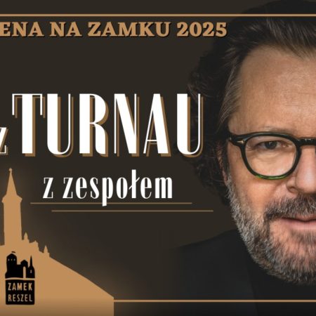 Plakat zapraszający w piątek 29 sierpnia 2025 r. do Reszla na koncert Grzegorz Turnau Zamek Reszel 2025