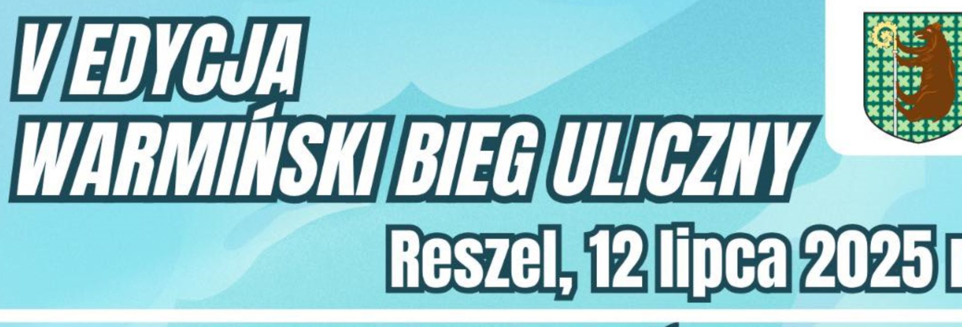 Plakat zapraszający w sobotę 12 lipca 2025 r. do Reszla na 5. edycję Warmińskiego Biegu Ulicznego Reszel 2025.