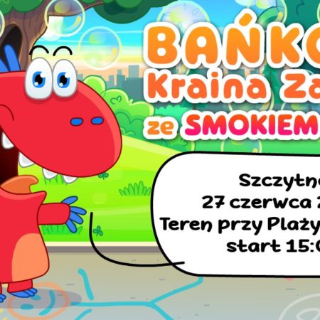 Plakat zapraszający w piątek 27czerwca 2025 r. do Szczytna na Bańkową Krainę Zabawy ze Smokiem Edziem Szczytno 2025. 