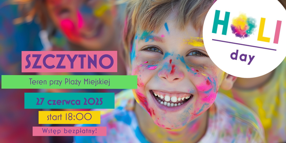 Plakat zapraszający w piątek 27 czerwca 2025 r. do Szczytna na Dzień Kolorów - Holi Day Szczytno 2025. 