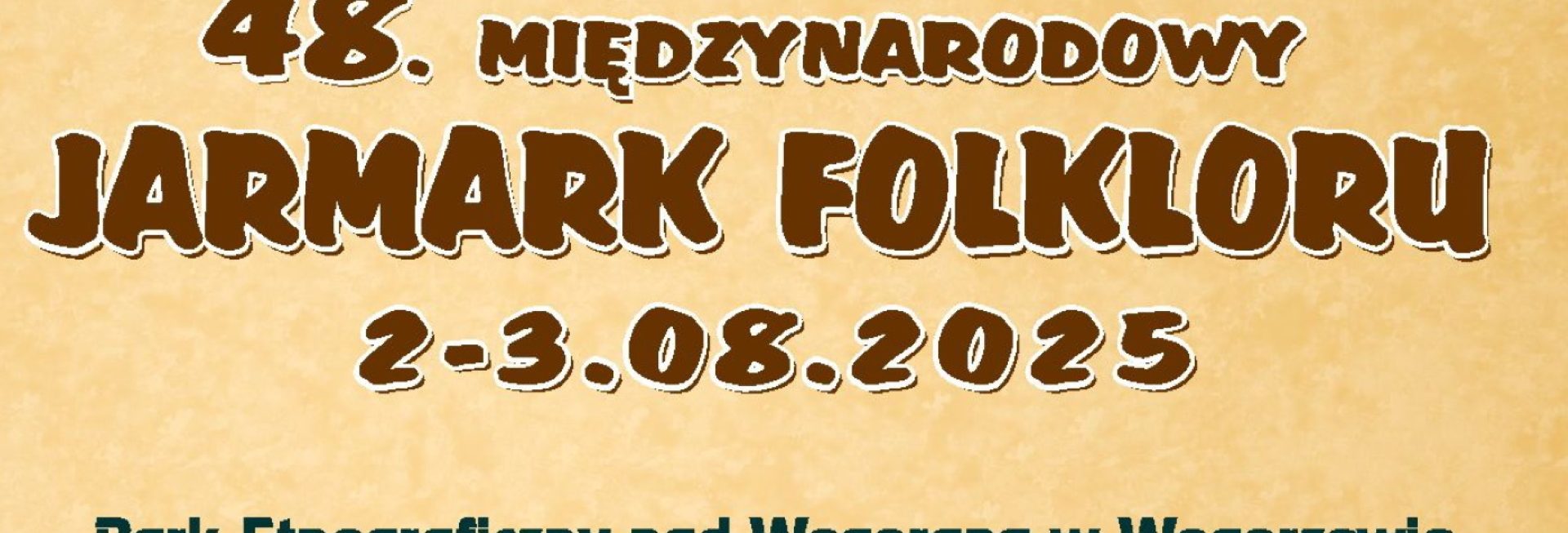 Plakat zapraszający w dniach 2-3 sierpnia 2025 r. do Węgorzewa na 48. edycję Międzynarodowego Jarmarku Folkloru Węgorzewo 2025.