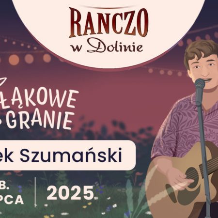 Plakat zapraszający w sobotę 19 lipca 2025 r. do Dobrego Miasta na Koncert Łąkowe Granie - Wojtek Szumański Dobre Miasto 2025.