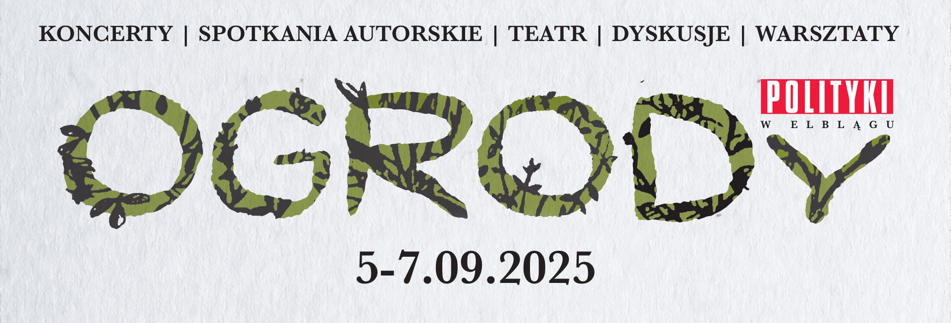 Plakat zapraszający w dniach 5-7 września 2025 r. do Elbląga na Festiwal "Ogrody Polityki w Elblągu" Elbląg 2025.