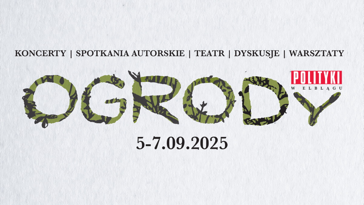 Plakat zapraszający w dniach 5-7 września 2025 r. do Elbląga na Festiwal "Ogrody Polityki w Elblągu" Elbląg 2025.